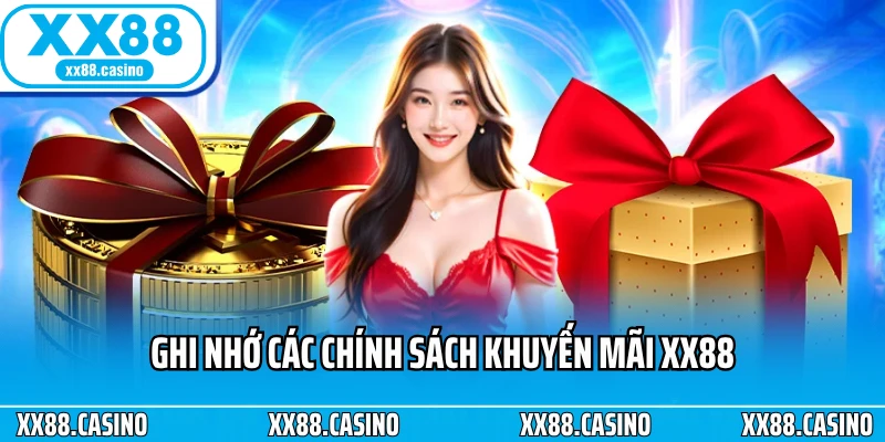 Ghi nhớ các chính sách khuyến mãi XX88 Ghi nhớ các chính sách khuyến mãi XX88