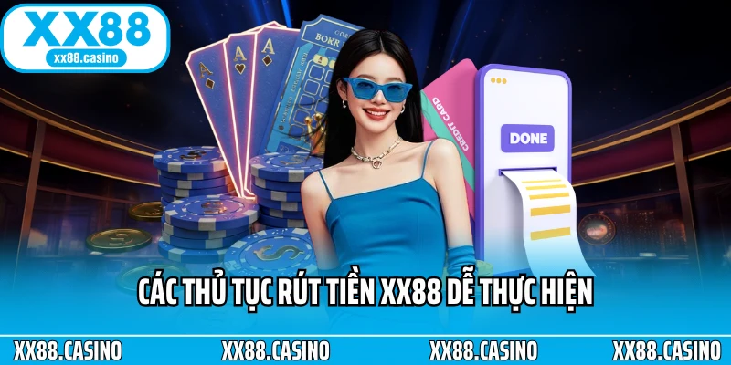 Các thủ tục rút tiền XX88 dễ thực hiện Các thủ tục rút tiền XX88 dễ thực hiện